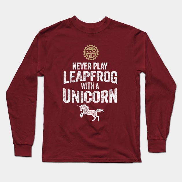 PRO TIP: Never Play Leapfrog With A Unicorn Long Sleeve T-Shirt by eBrushDesign